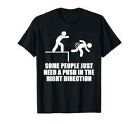 Certaines Personnes Ont Besoin d'une poussée T-Shirt