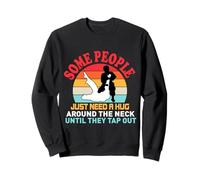 Certaines personnes ont juste besoin d'un câlin autour du cou drôle Jiu Jitsu Sweatshirt