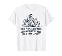 Certaines Personnes Ont Juste Besoin d'un câlin jusqu'à ce qu'elles tapent sur Le Jiu Jitsu T-Shirt