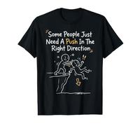 Certaines Personnes Ont Juste Besoin d'une poussée dans la Bonne Direction T-Shirt Graphique avec Valeur