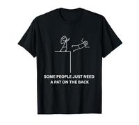 Certaines personnes ont juste besoin d'une tape sur le dos T-Shirt