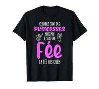 Certaines sont princesses, je suis une fée la fée pas chier T-Shirt