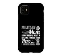 Certains Attendent Toute Leur Vie Rencontrez Hero Raised Mine Military Mom Coque pour iPhone 11