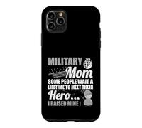 Certains Attendent Toute Leur Vie Rencontrez Hero Raised Mine Military Mom Coque pour iPhone 11 Pro Max