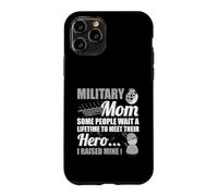 Certains Attendent Toute Leur Vie Rencontrez Hero Raised Mine Military Mom Coque pour iPhone 11 Pro