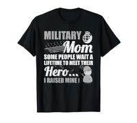 Certains Attendent Toute Leur Vie Rencontrez Hero Raised Mine Military Mom T-Shirt
