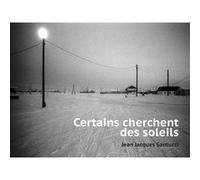 Certains cherchent des soleils Jean-Jacques Santucci (Photographie)