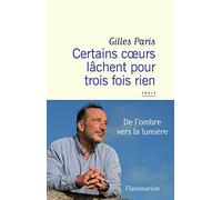 Certains coeurs lâchent pour trois fois rien Gilles Paris (Auteur)