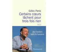 Certains coeurs lâchent pour trois fois rien Gilles Paris (Auteur)