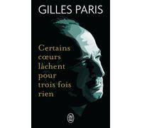 Certains coeurs lâchent pour trois fois rien - Gilles Paris - J'ai Lu - Poche - Essai
