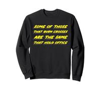 Certains de Ceux Qui brûlent des Croix sont Les mêmes Que Ceux Qui tiennent Le Bureau Sweatshirt