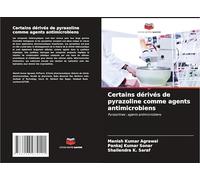 Certains dérivés de pyrazoline comme agents antimicrobiens: Pyrazolines : agents antimicrobiens