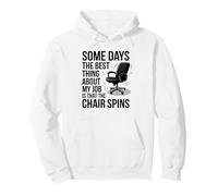 Certains Jours, ce qu'il y a de Mieux dans Mon Travail, C'est Que la Chaise Tourne Sweat à Capuche