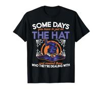 Certains Jours, Vous Mettez Le Chapeau et Vous Leur rappelez Halloween en Tant Que sorcière T-Shirt