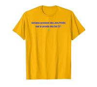 Certains prennent des Jets privés Moi Je Prends des Get 27 T-Shirt, Homme, Doré Vif, M
