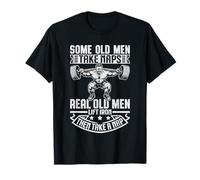 Certains Vieux Font la Sieste, de Vrais Vieux Hommes soulèvent Le Fer T-Shirt
