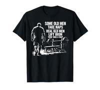 Certains Vieux Font la Sieste, de Vrais Vieux Hommes soulèvent Le Fer T-Shirt