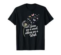 Certains voient Une Mauvaise Herbe, d'autres voient Un Souhait Fleur de Pissenlit T-Shirt