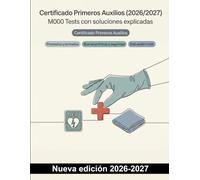 Certificado Primeros Auxilios (2026/2027) : 1000 Tests con soluciones explicadas: Protocolos, RCP, DEA y hemorragias: repaso práctico de actuación segura y respuesta ante emergencias