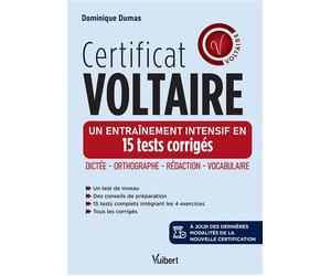 Certificat Voltaire - Un entraînement intensif en 15 tests corrigés Orthographe - Rédaction - Vocabulaire - à jour de la nouvelle certification - Dominique Dumas - Vuibert - broché - Méthode de langue