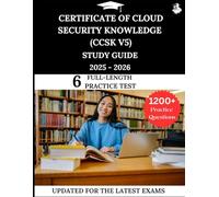 Certificate of Cloud Security Knowledge (CCSK v5) Study Guide 2025-2026: Your All-in-One Prep to Success with Practice Questions, Detailed Explanations, and Expert Strategies