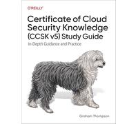 Certificate of Cloud Security Knowledge - Ccsk V5 Official Study Guide: In-depth Guidance and Practice