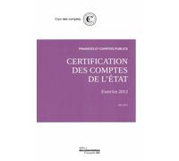 Certification des comptes de l'état : exercice 2013 Finances et comptes publics mai 2014 - Cour Des Comptes - Documentation Francaise - broché - Etude