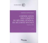 Certification des comptes du régime général de sécurité sociale Exercice 2015 - Cour Des Comptes - Documentation Francaise - broché - Etude