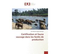 Certification et faune sauvage dans les forets de production - Jean Melingui - Universitaires Europeennes - broché - Etude
