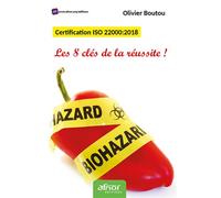 Certification ISO 22000:2018. Les 8 clés de la réussite ! Mettre en oeuvre le nouveau referentiel - Olivier Boutou - Afnor - broché - Etude