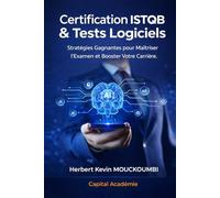 Certification ISTQB & Tests Logiciels : Stratégies Gagnantes pour Maîtriser l’Examen et Booster votre carrière: #Certification #ISTQB, #test logiciel, #tests logiciels, #QA, #assurance qualité, #ISTQB