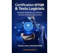 Certification ISTQB & Tests Logiciels : Stratégies Gagnantes pour Maîtriser l’Examen et Booster votre carrière: #Certification #ISTQB, #test logiciel, #tests logiciels, #QA, #assurance qualité, #ISTQB