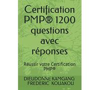 Certification PMP® 1200 questions avec réponses: Réussir votre Certification PMP®