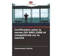 Certification selon la norme ISO 9001:2008 et compétitivité sur le marché