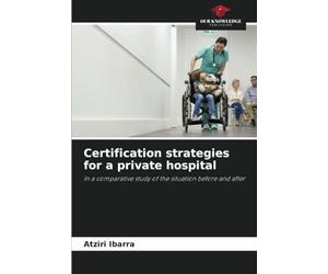 Certification strategies for a private hospital: In a comparative study of the situation before and after