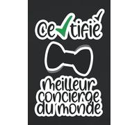 Certifié Meilleur CONCIERGE du monde: Carnet de notes ligné et numéroté, de très bonne qualité pour UN CONCIERGE SYMPA. Idée de cadeau pour Noel.. 120 pages | 6 x 9 pouces