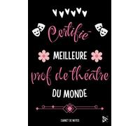 Certifié Meilleure Prof de Théâtre du Monde: Joli Carnet de Notes Prof de Théâtre Femme A5 / Idée Cadeau Rigolo Pour La Meilleure Professeur de ... Noël, Fin d'année, Retraite, Départ )