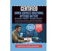 Certified Armed Services Vocational Aptitude Battery EXAM PREP 2026-2027: The All-In-One Preparation Guide With 1500 Realistic Practice Questions And Detailed Answer Explanations