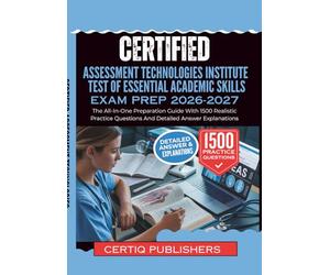 certified Assessment Technologies Institute Test of Essential Academic Skills EXAM PREP 2026-2027: The All-In-One Preparation Guide With 1500 ... Questions And Detailed Answer Explanations