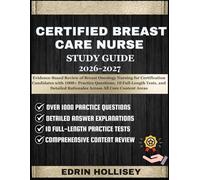 CERTIFIED BREAST CARE NURSE STUDY GUIDE 2026-2027: Evidence-Based Review of Breast Oncology Nursing for Certification Candidates with 1000+ Practice ... Rationales Across All Core Content Areas