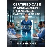 Certified Case Management Exam Prep Blueprint 2026-2027: CCM Review Guide with Key Concepts and Practice Exercises