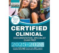 CERTIFIED CLINICAL DOCUMENTATION SPECIALIST EXAM PREP 2025-2026: Includes 3 Full-Length Practice Tests, 1000+ Targeted Questions, Bonus Drills, Answer Keys and Explanations
