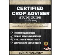 CERTIFIED CROP ADVISER STUDY GUIDE 2026-2027: Comprehensive Review of Soil Fertility, Crop Management, IPM, Precision Agriculture, and Environmental ... Tests, and Detailed Answer Rationales