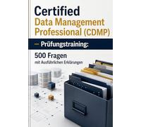 Certified Data Management Professional (CDMP) - Prüfungstraining: 500 Fragen mit Ausführlichen Erklärungen