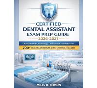 Certified Dental Assistant Exam Prep Guide 2026-2027: Chairside Skills, Radiology & Infection Control Practice - 700+ Practice Questions, and Test Strategies to Ace CDA
