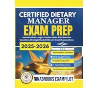 CERTIFIED DIETARY MANAGER EXAM PREP: Includes 3 Full-Length Practice Tests, 800+ Practice Questions, Strategic Study Drills & In-Depth Explanations