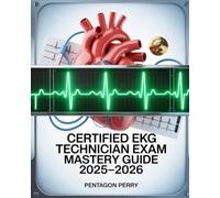 Certified EKG Technician Exam Mastery Guide 2025-2026: ECG Interpretation, Patient Prep & Practice Tests to Ace CET