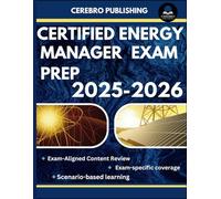 CERTIFIED ENERGY MANAGER EXAM PREP 2025-2026: 350+ Practice Questions, Detailed Answer, Explanations, and Prep Insights