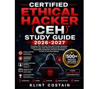 CERTIFIED ETHICAL HACKER (CEH) STUDY GUIDE 2026-2027: Complete CEH v13 Exam Prep with Practice Questions, Hands-On Labs, Real-World Cybersecurity ... Exam Strategies to Pass on Your First Attempt