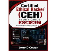 Certified Ethical Hacker (CEH) Study Guide 2026-2027: Master the Five Phases of Ethical Hacking with AI
